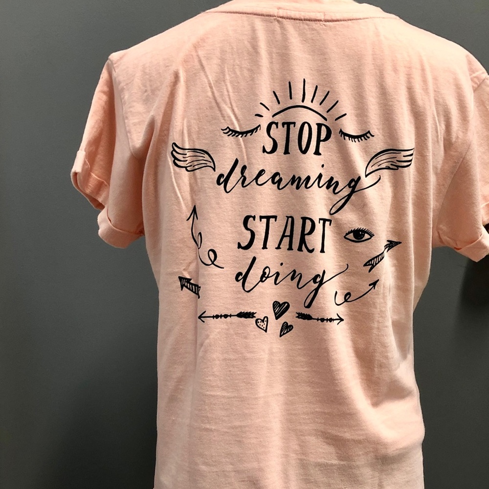 Inspirational Peachy T Shirt “Stop Dreaming Start Doing”. Sz L. Shorter length.